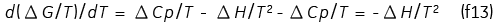 d(ΔG/T)/dT=ΔCp/T-ΔH/T2-ΔCp/T=-ΔH/T2、（f13）